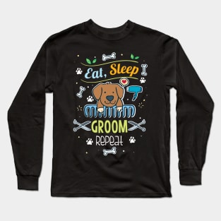 Eat, Sleep, Groom, Repeat Long Sleeve T-Shirt